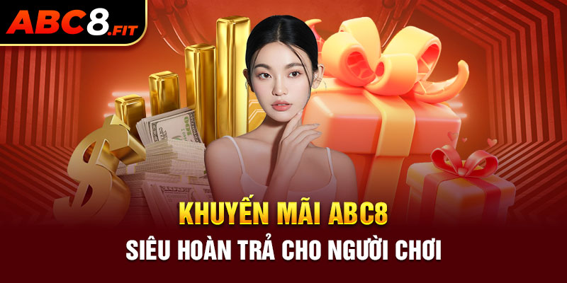 Khuyến mãi ABC8 siêu hoàn trả cho người chơi