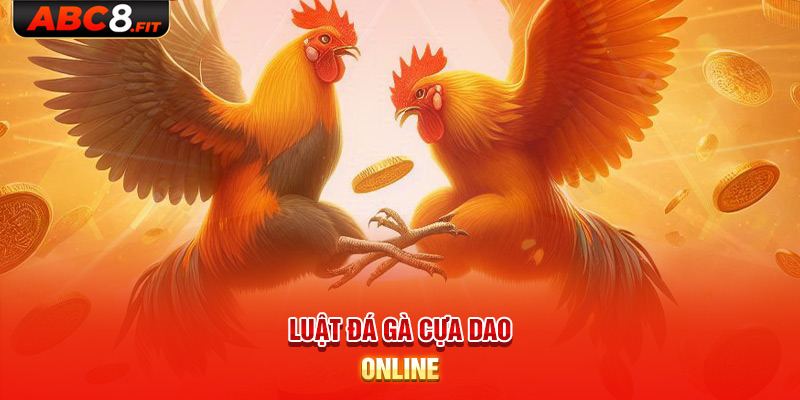 Luật đá gà cựa dao online