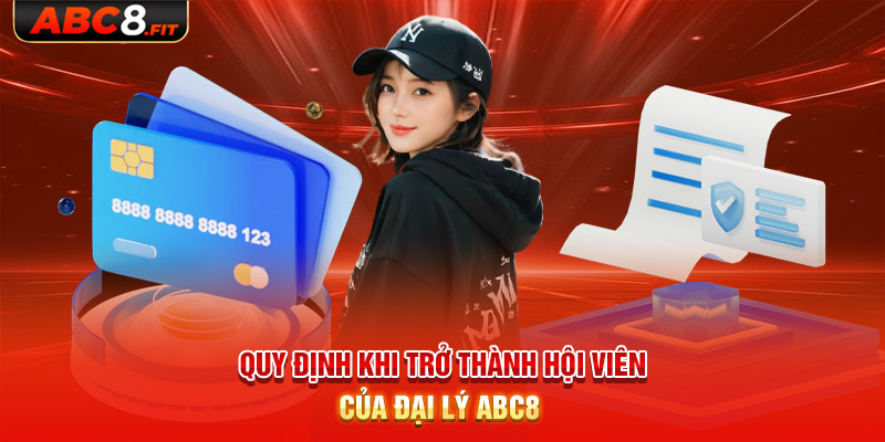 Quy định khi trở thành hội viên của đại lý ABC8