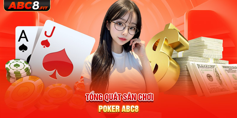 Tổng quát sân chơi Poker ABC8