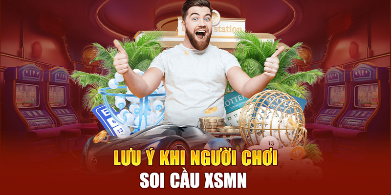 Lưu ý khi người chơi soi cầu XSMN