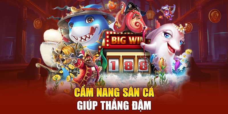 Cẩm nang săn cá long thần giúp thắng đậm