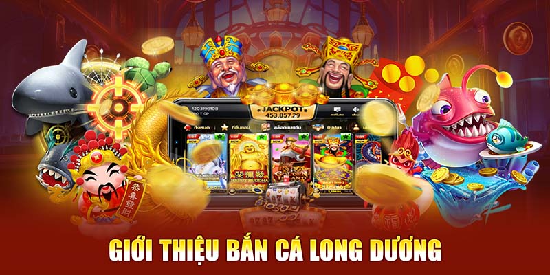 Giới thiệu Bắn Cá Long Dương